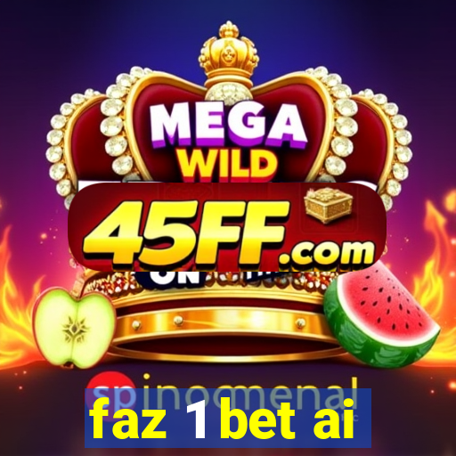 faz 1 bet ai